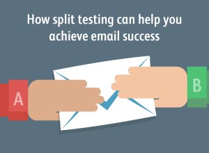 How split testing can help you achieve email success!